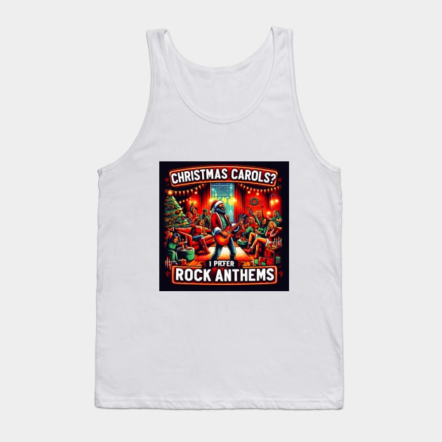 Christmas Carols? I Prefer Rock Anthems! Tank Top by St01k@